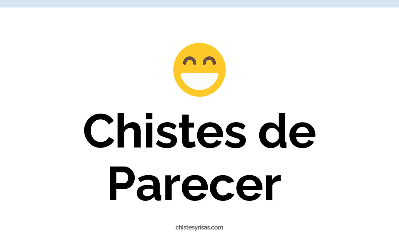 chistes de parecer