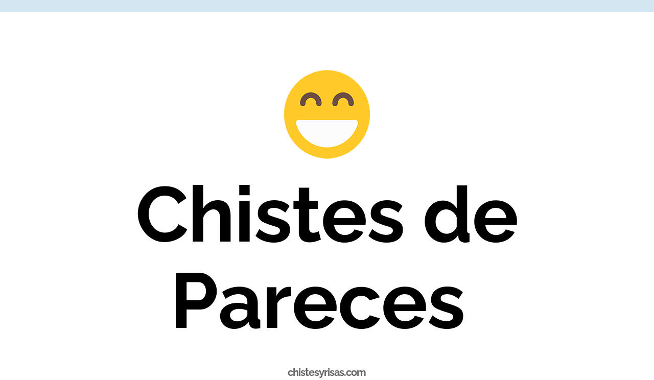 chistes de pareces