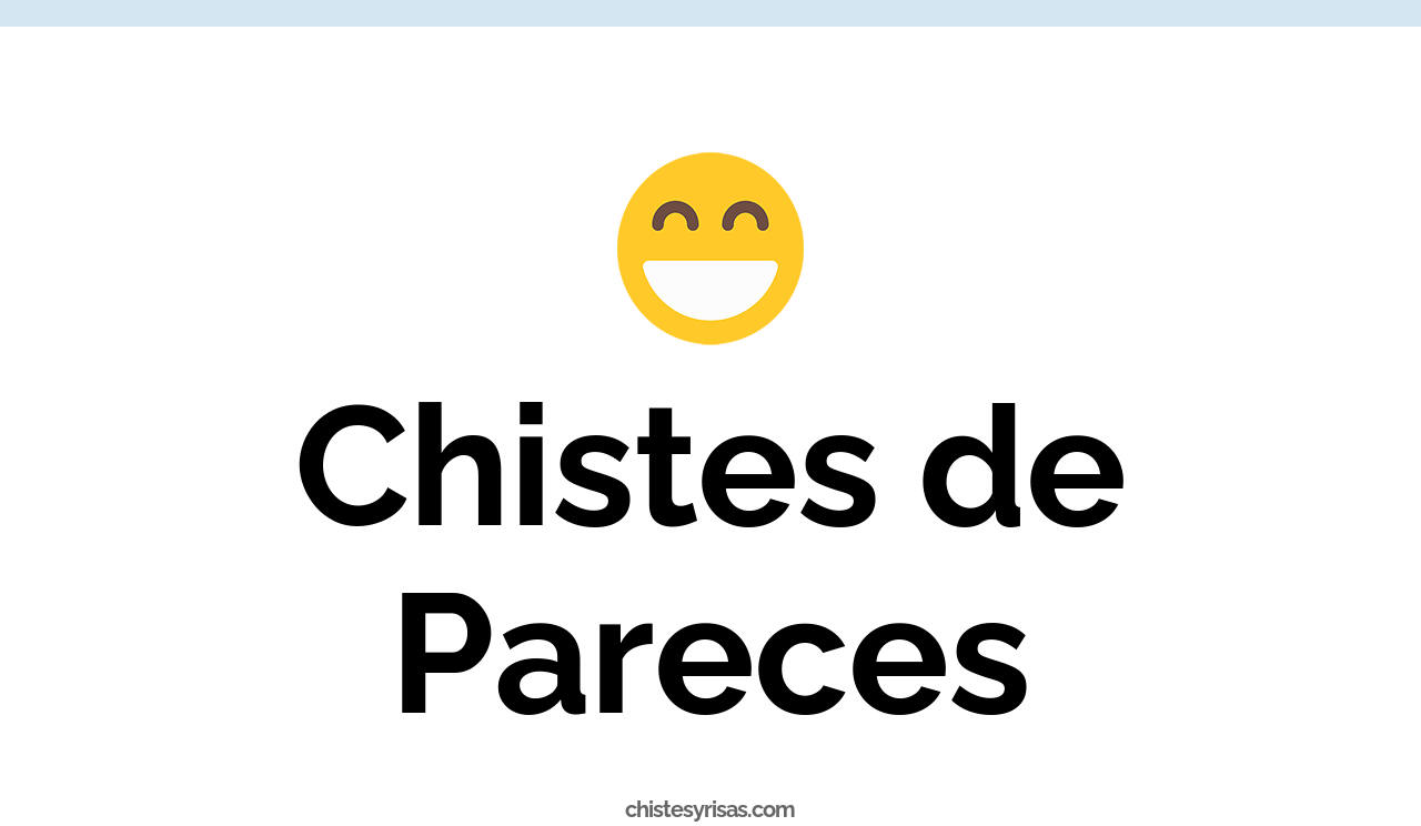 chistes de pareces