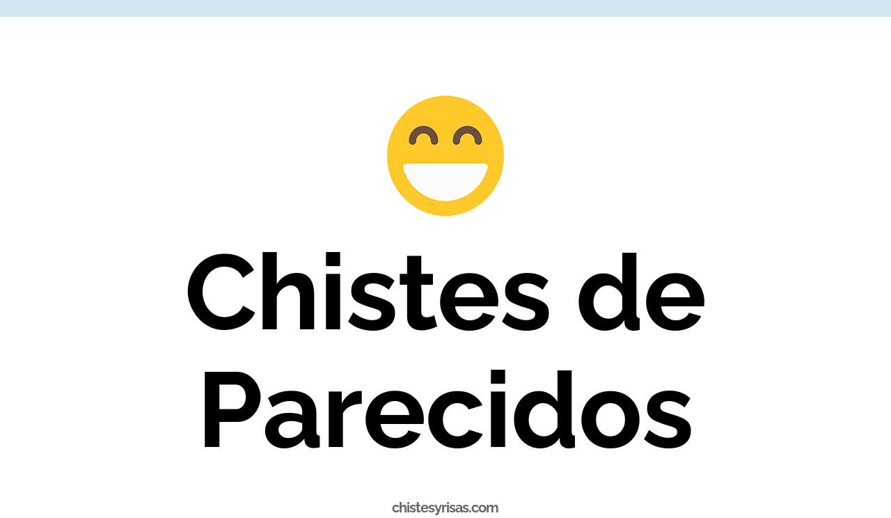 chistes de parecidos