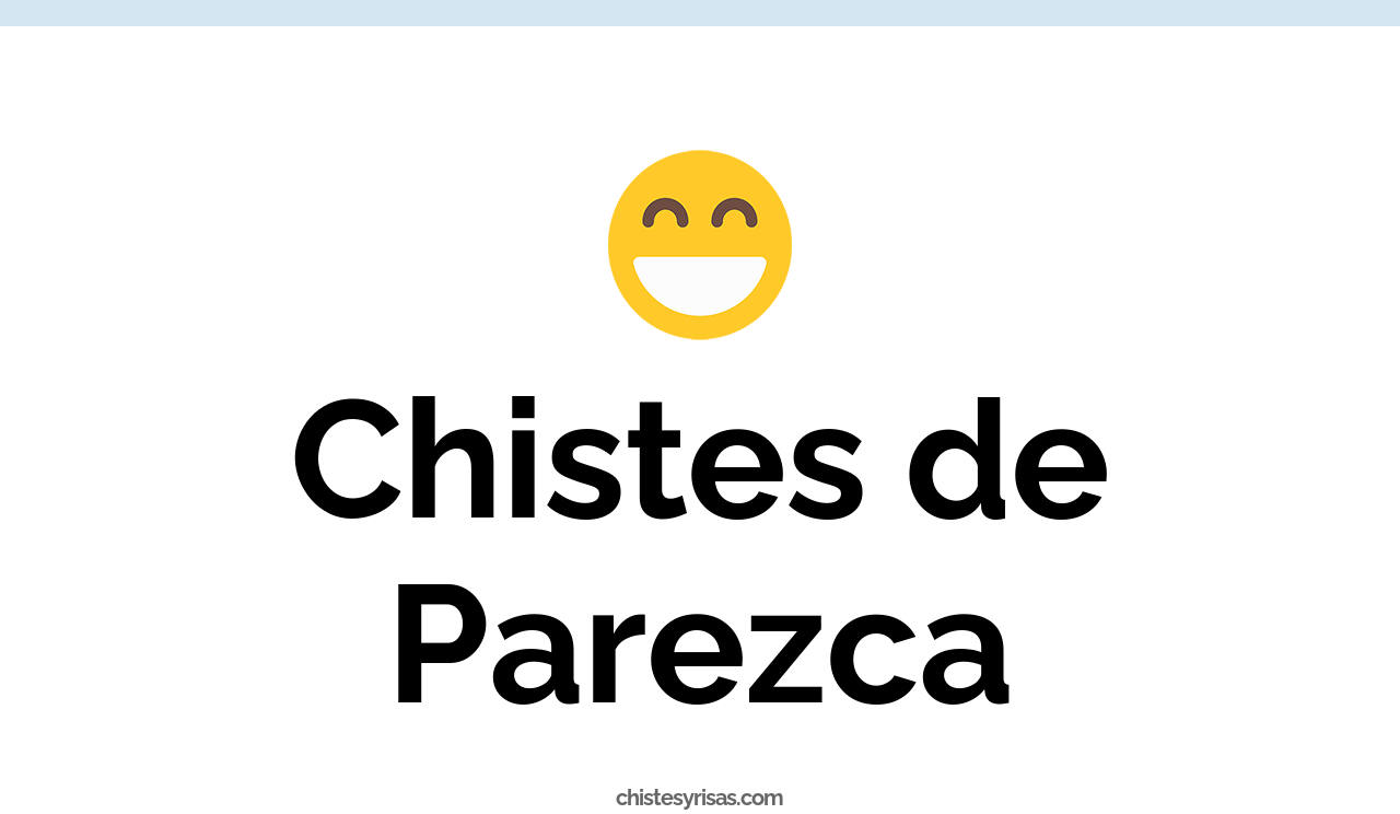 chistes de parezca