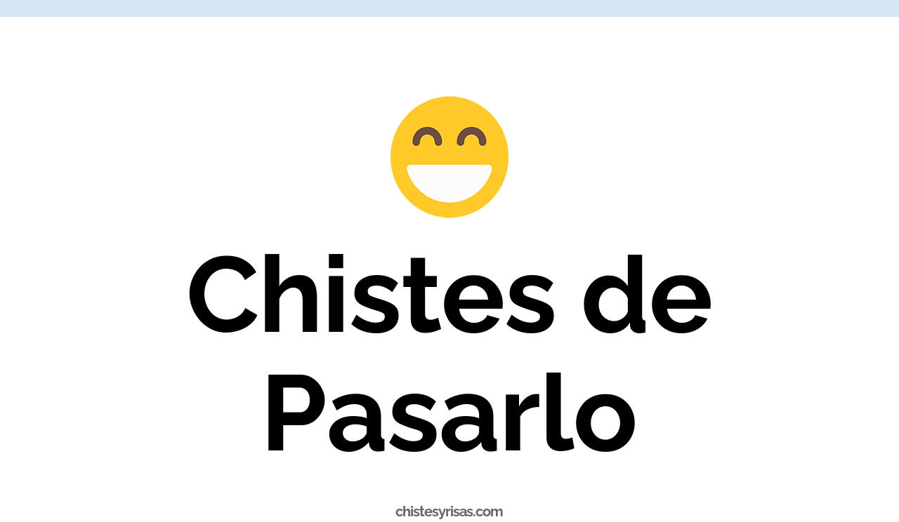 chistes de pasarlo
