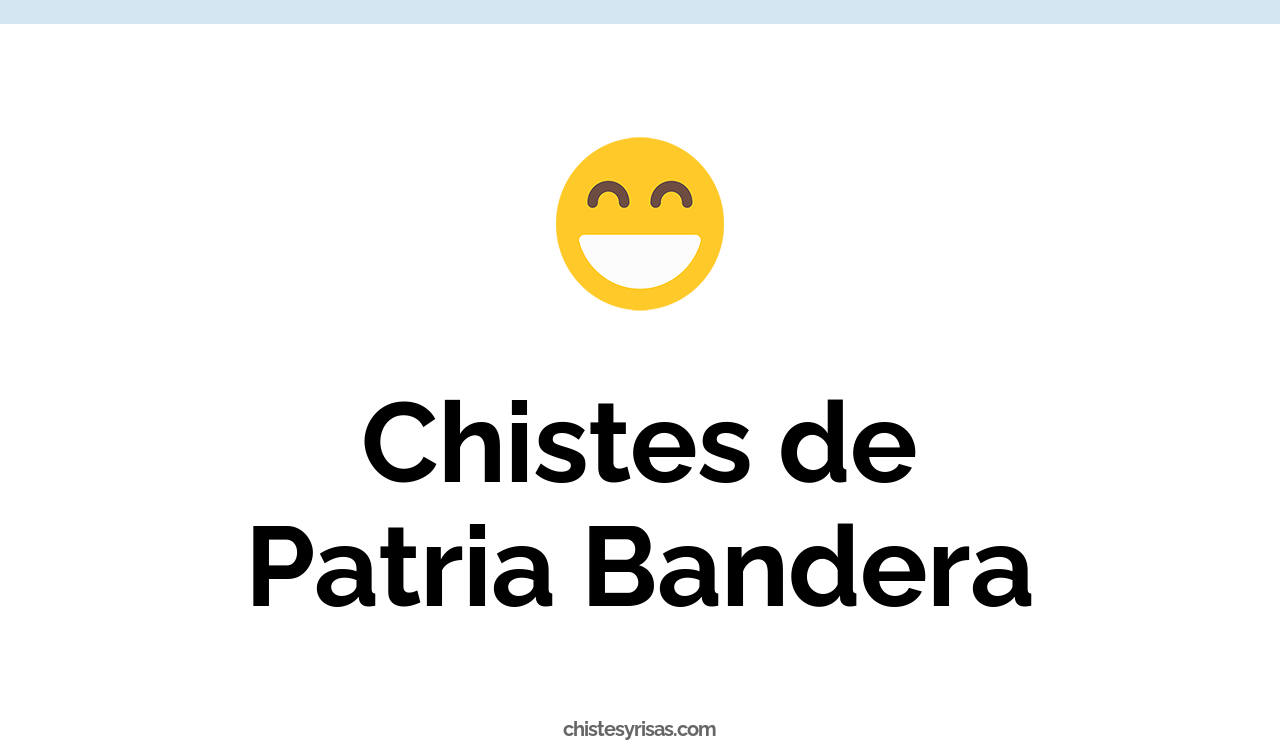 chistes de patria bandera