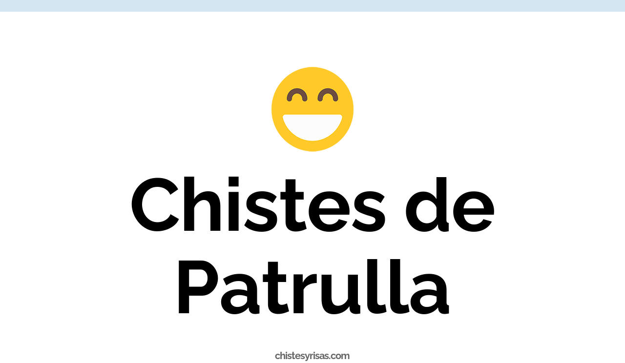 chistes de patrulla