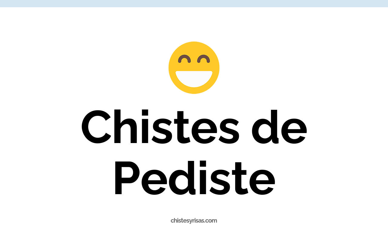 chistes de pediste