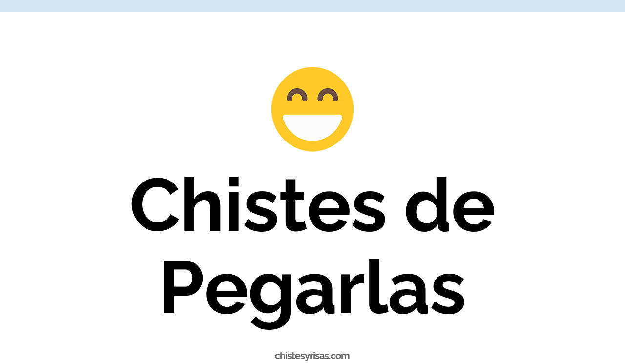 chistes de pegarlas