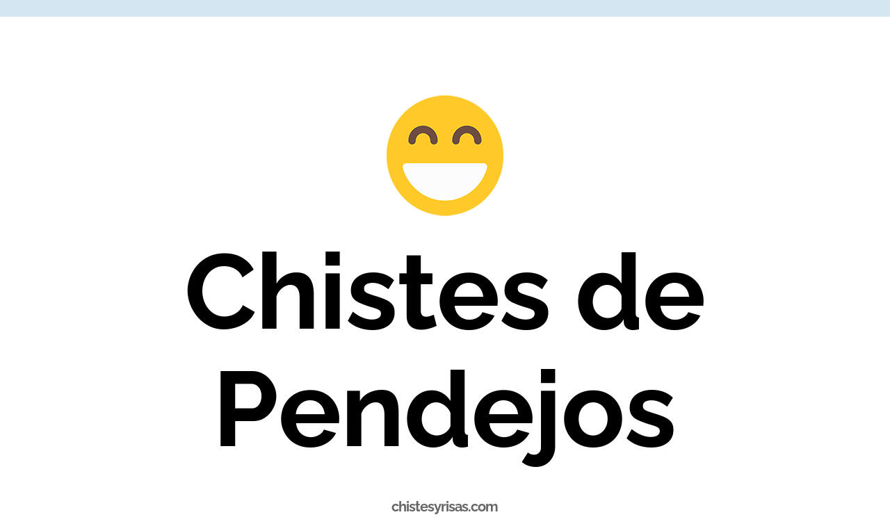 chistes de pendejos