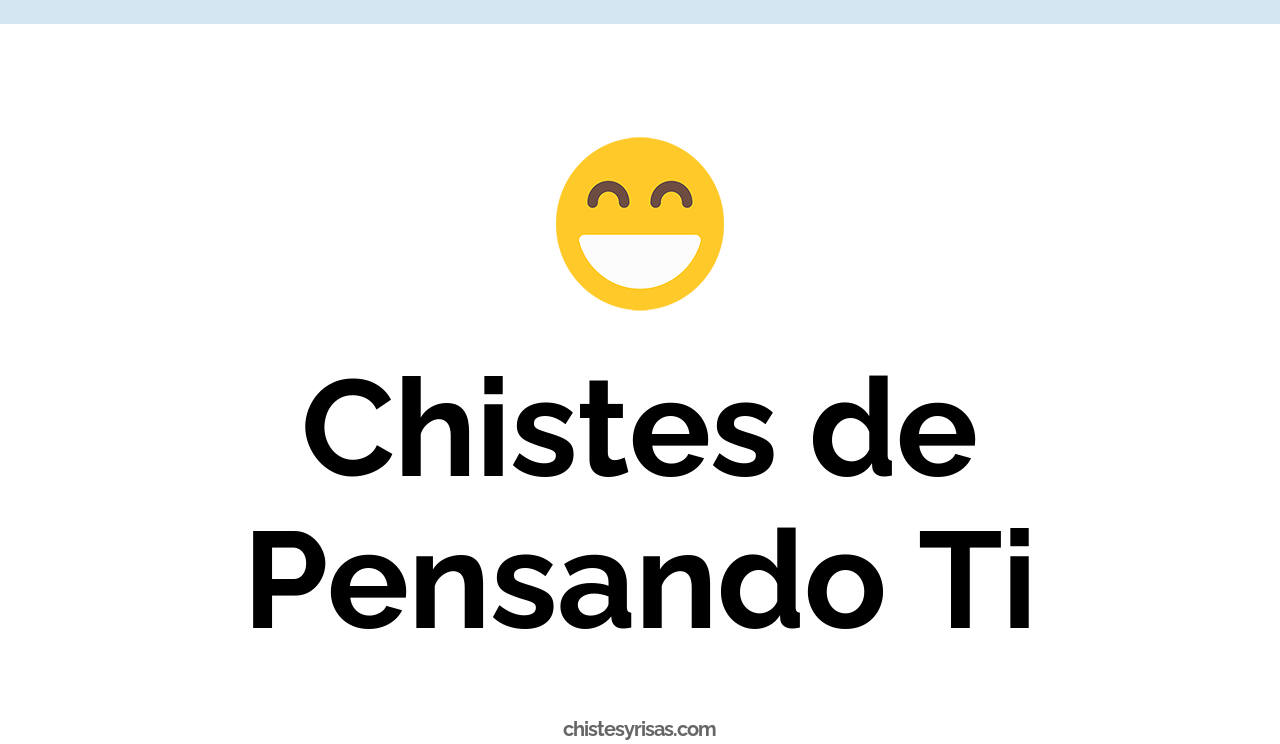 chistes de pensando ti