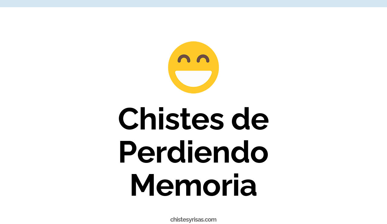 chistes de perdiendo memoria