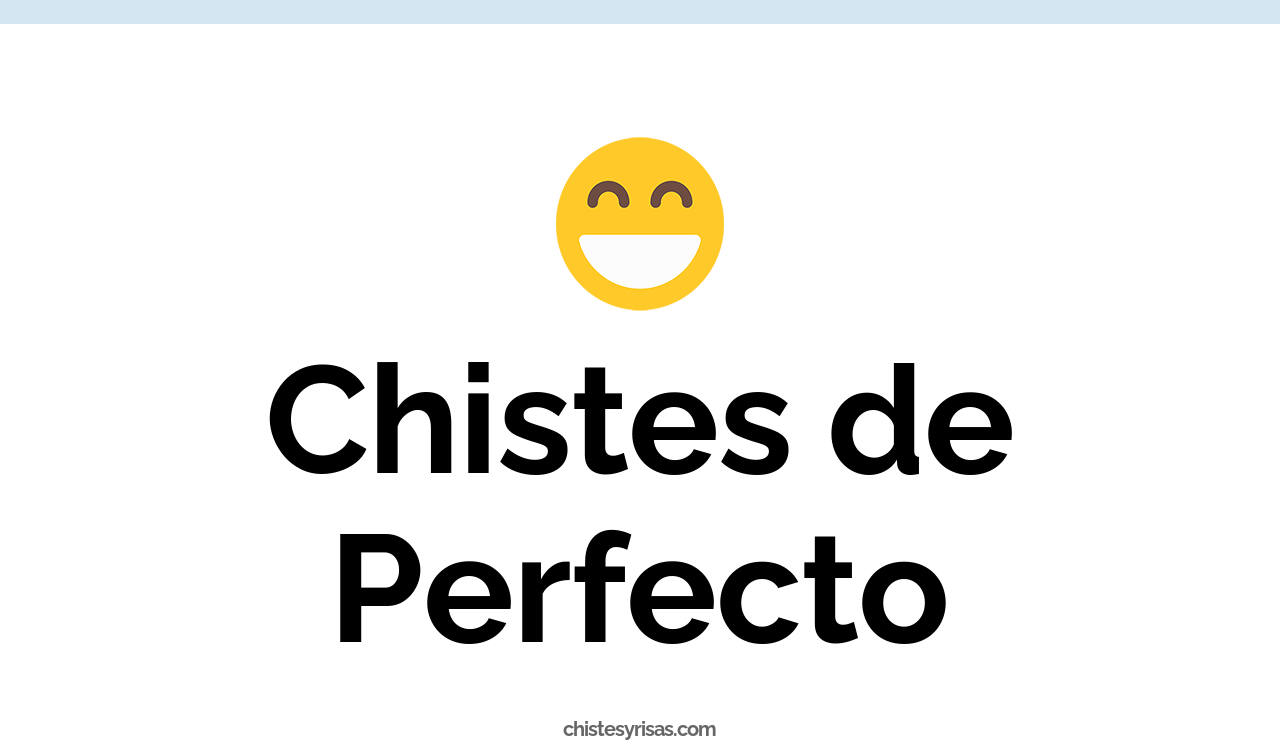 chistes de perfecto