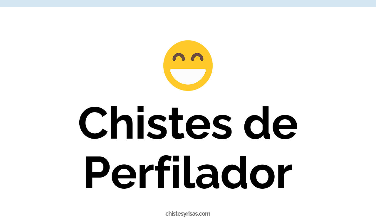 chistes de perfilador