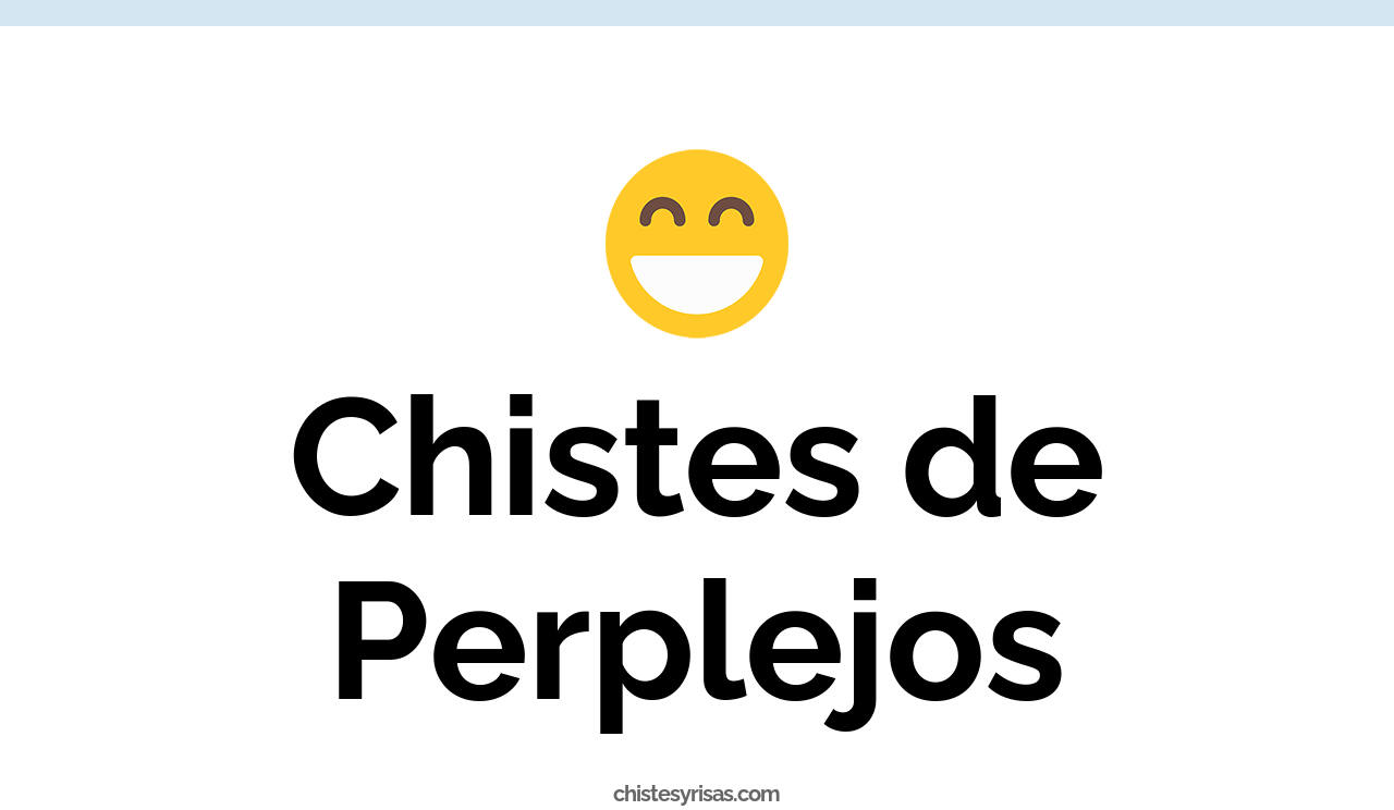 chistes de perplejos