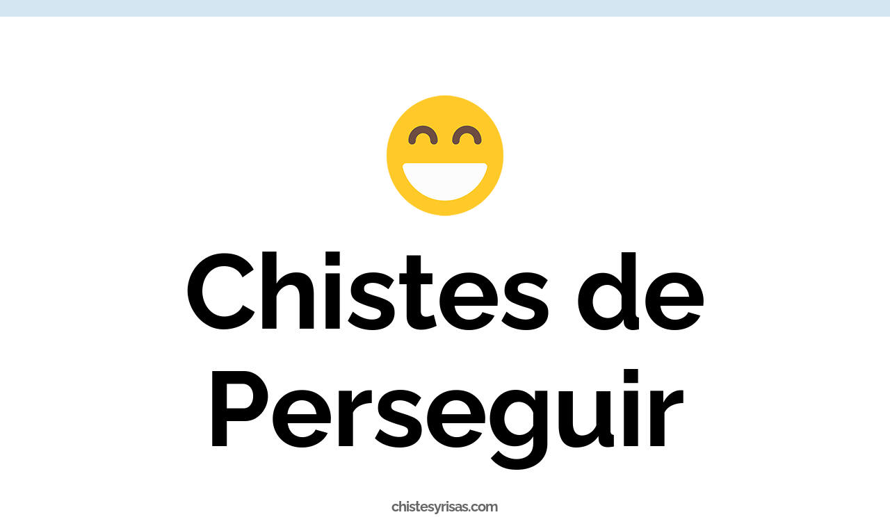 chistes de perseguir
