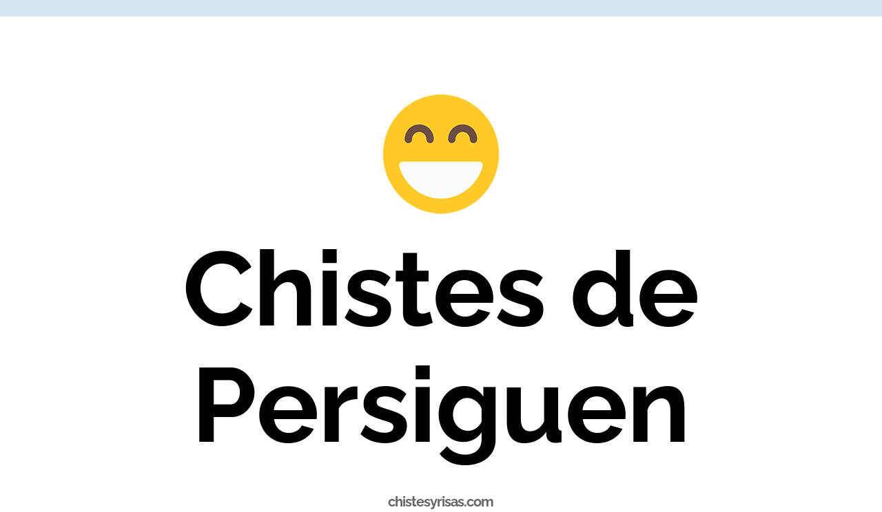 chistes de persiguen