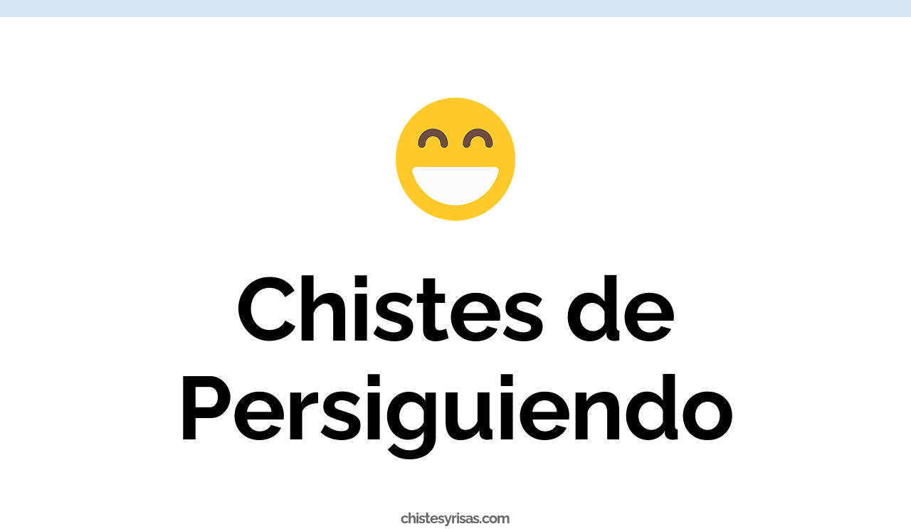 chistes de persiguiendo