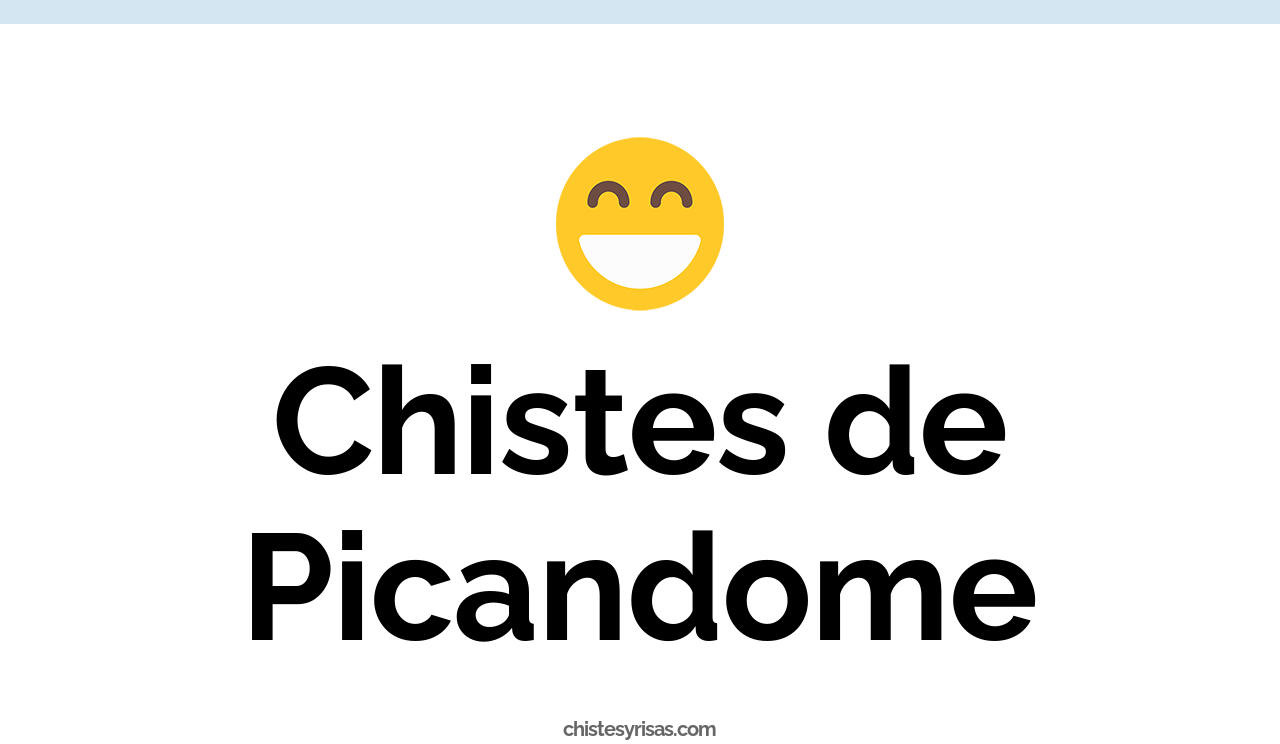 chistes de picandome