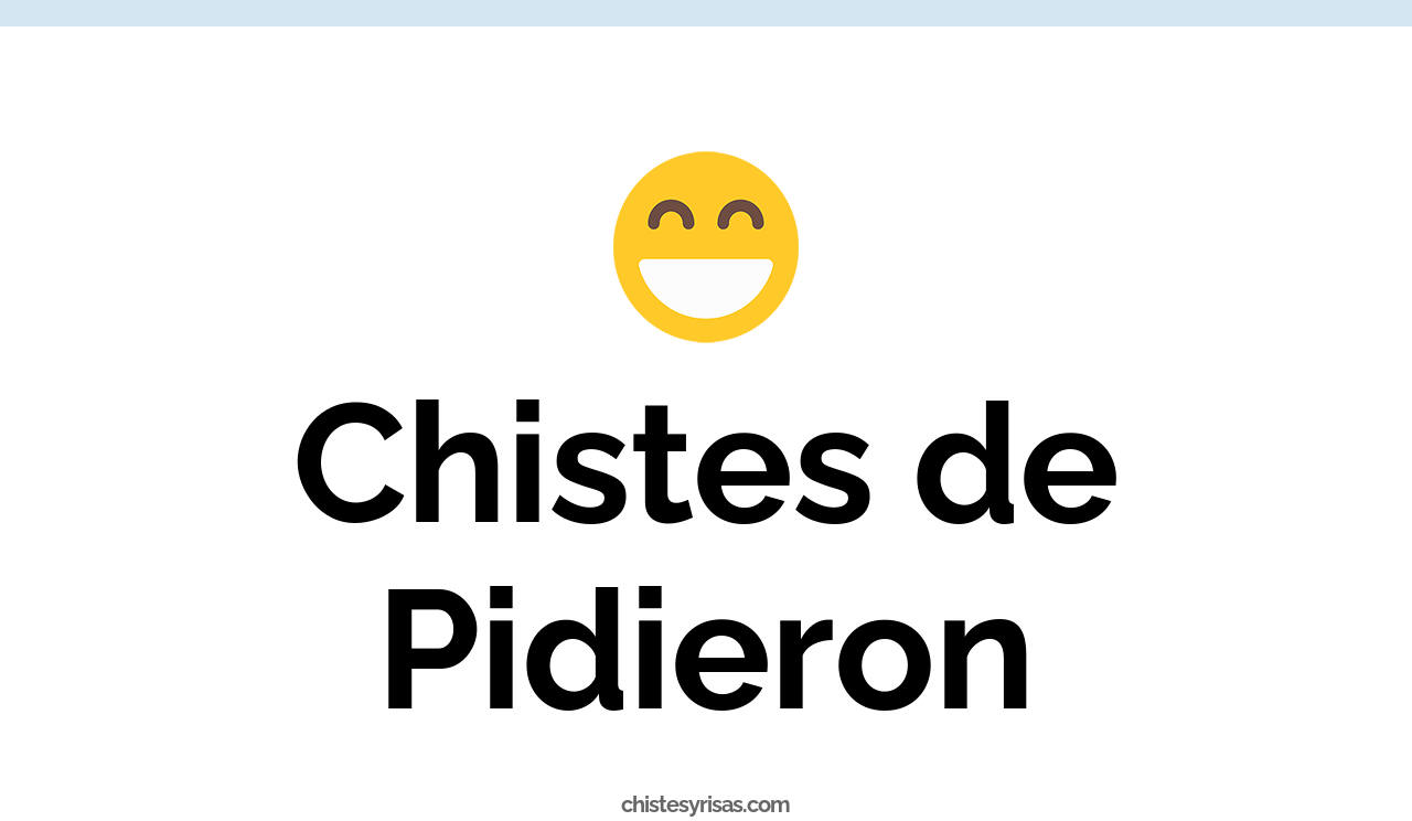 chistes de pidieron