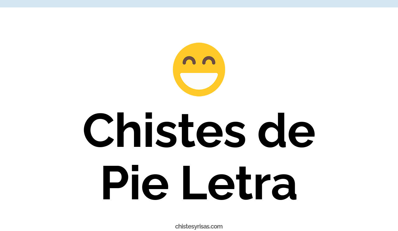 chistes de pie letra