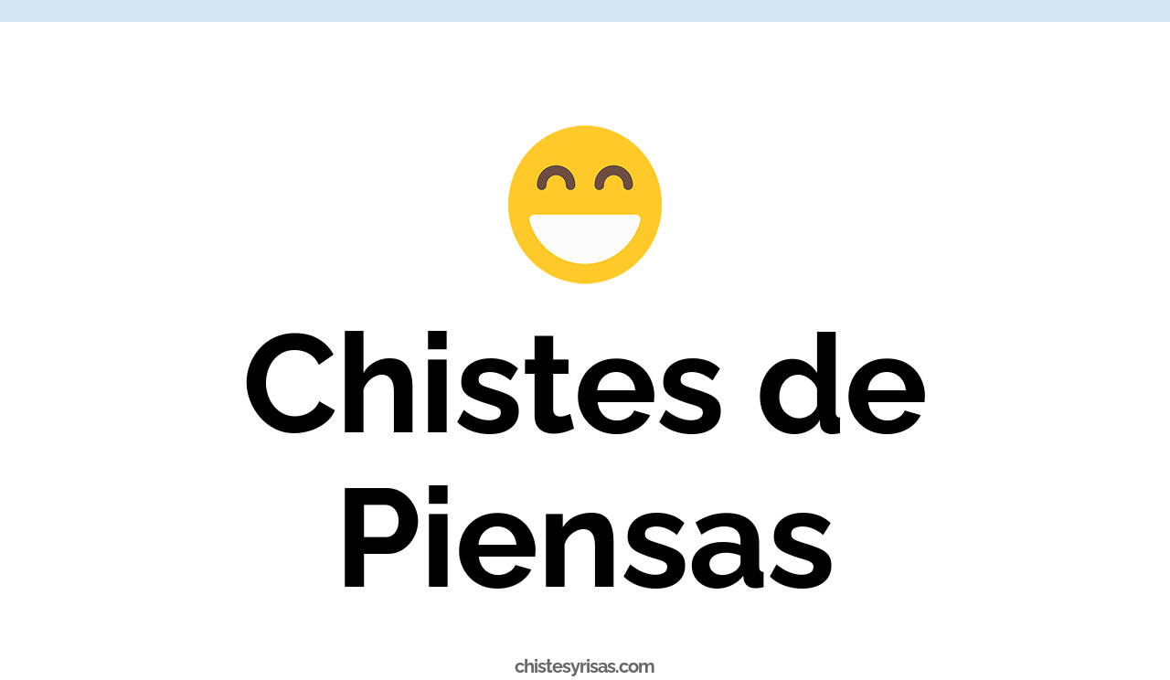 chistes de piensas