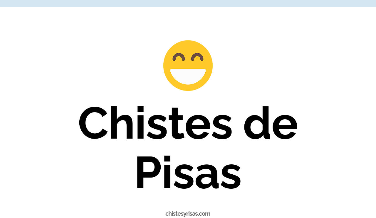 chistes de pisas