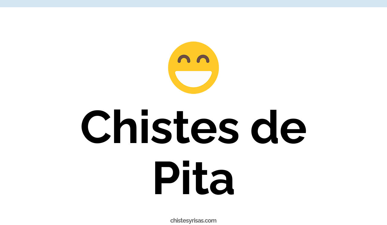chistes de pita