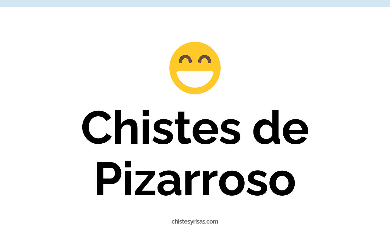 chistes de pizarroso
