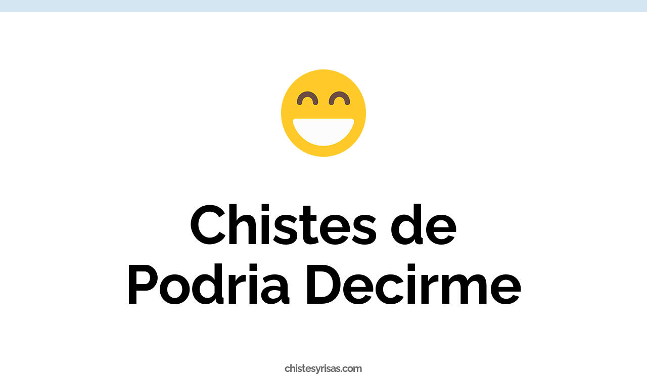 chistes de podria decirme