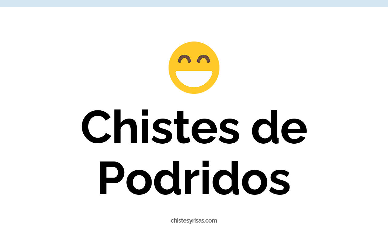 chistes de podridos
