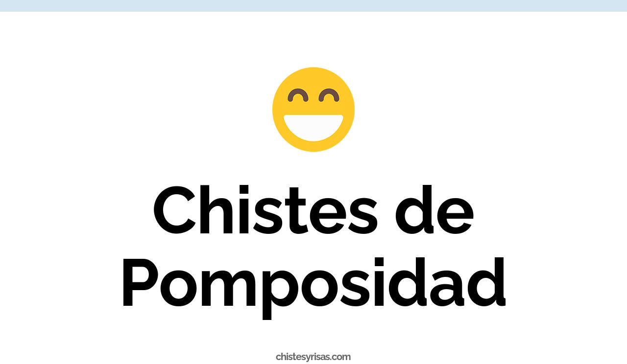 chistes de pomposidad