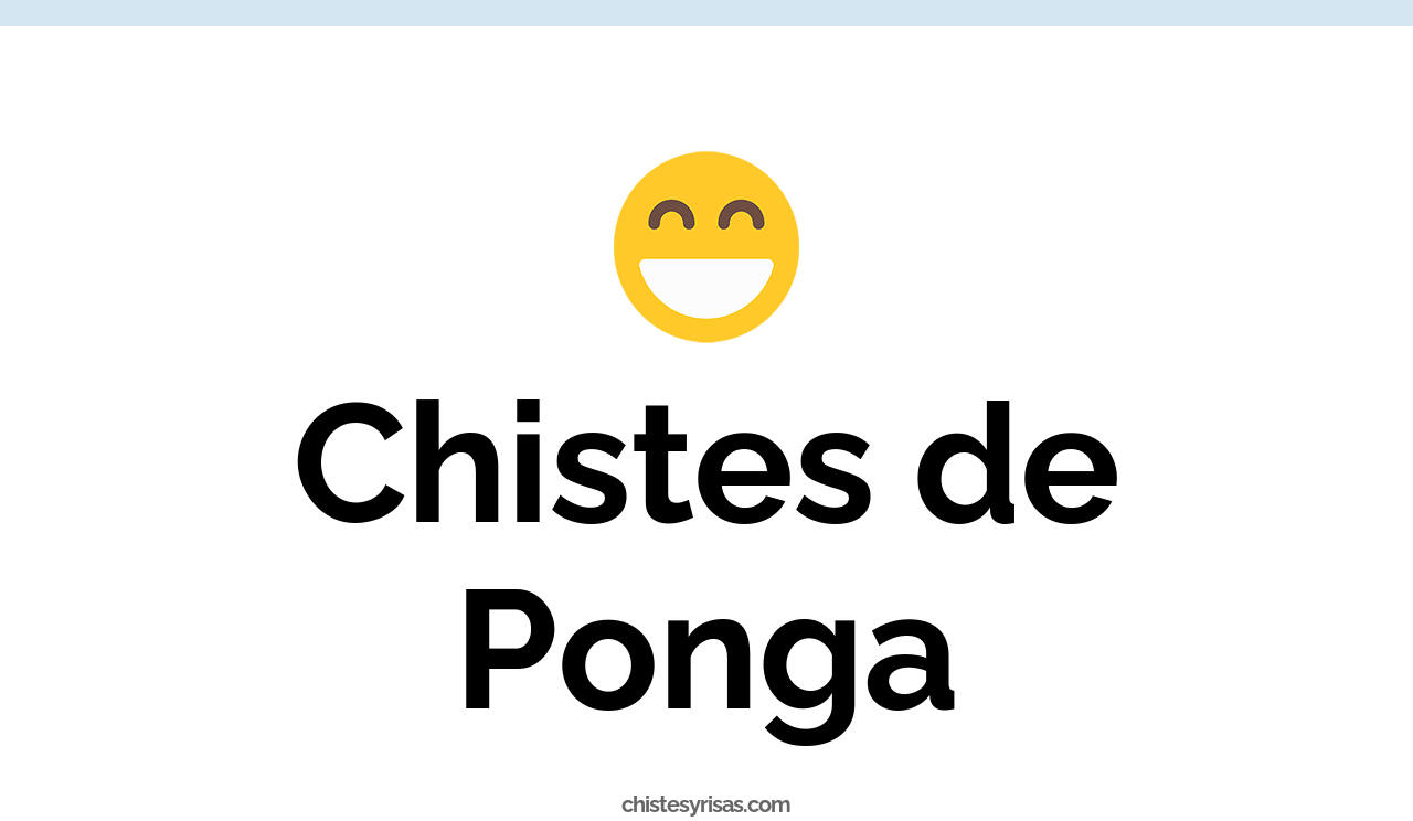chistes de ponga