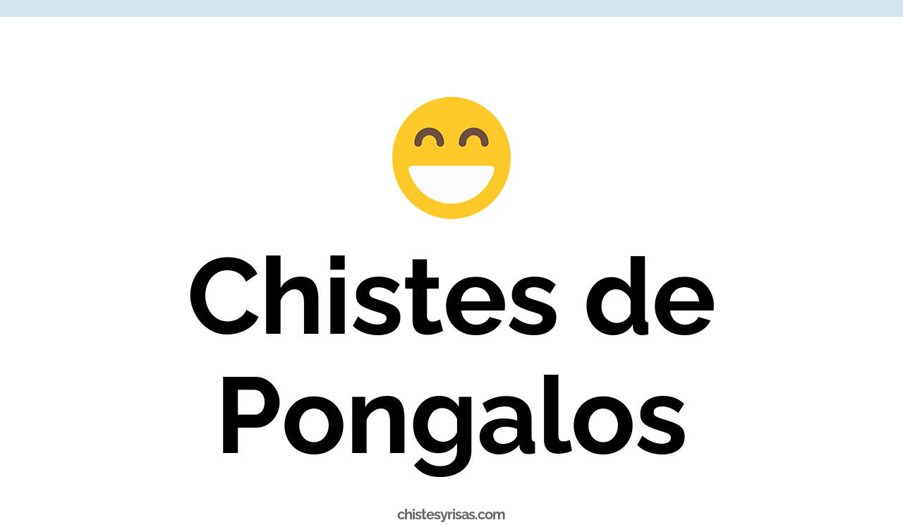 chistes de pongalos