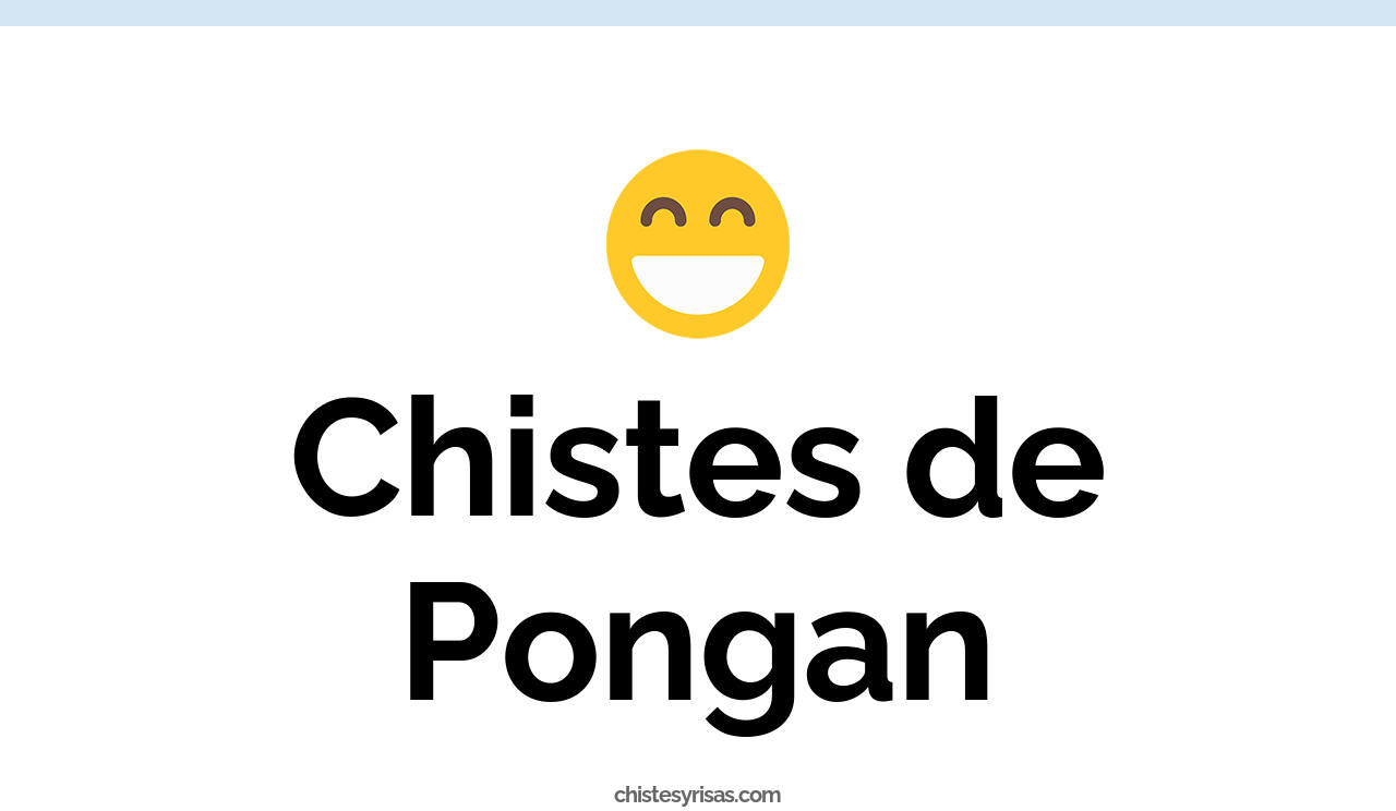 chistes de pongan