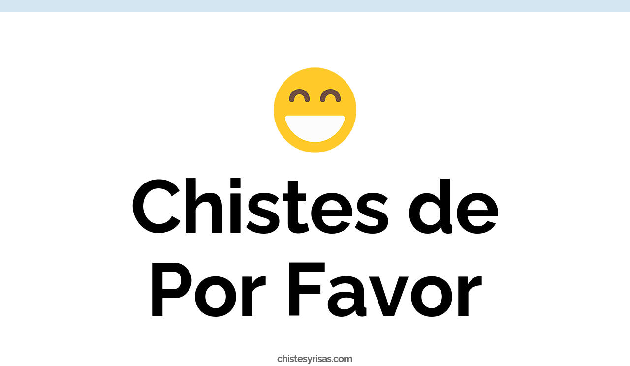 chistes de por favor