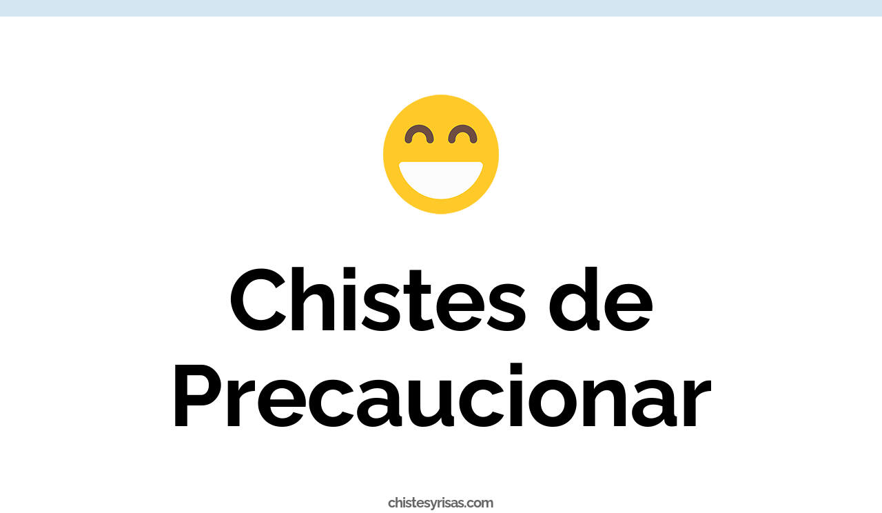 chistes de precaucionar