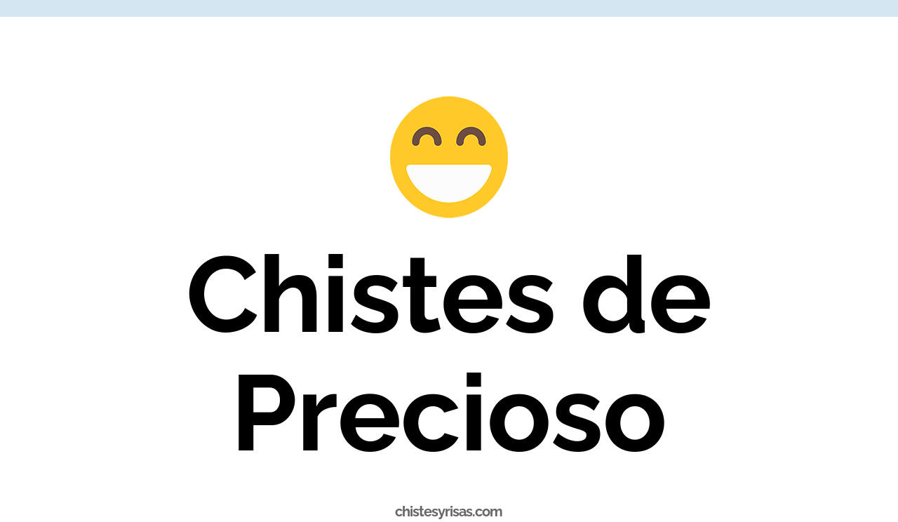 chistes de precioso