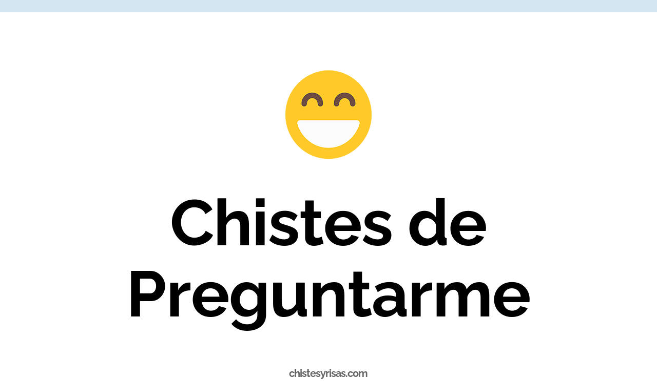chistes de preguntarme