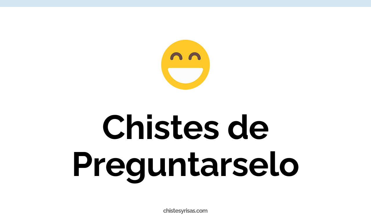 chistes de preguntarselo