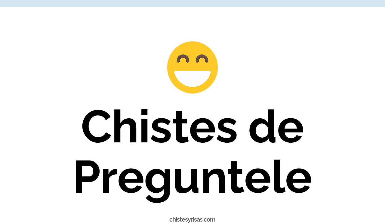 chistes de preguntele