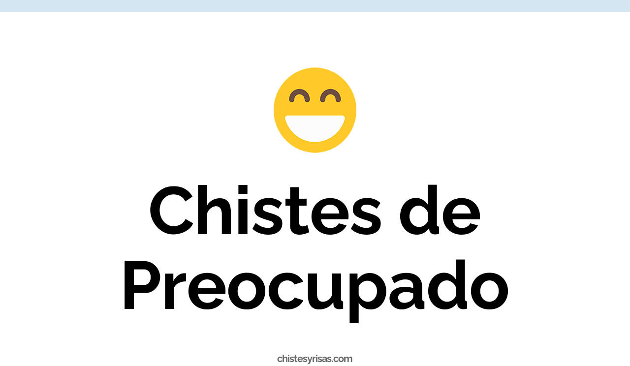 chistes de preocupado
