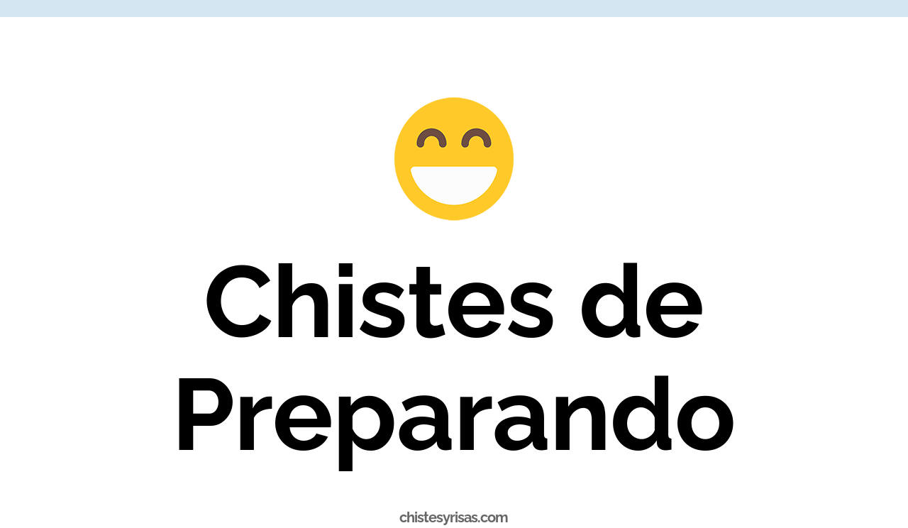 chistes de preparando