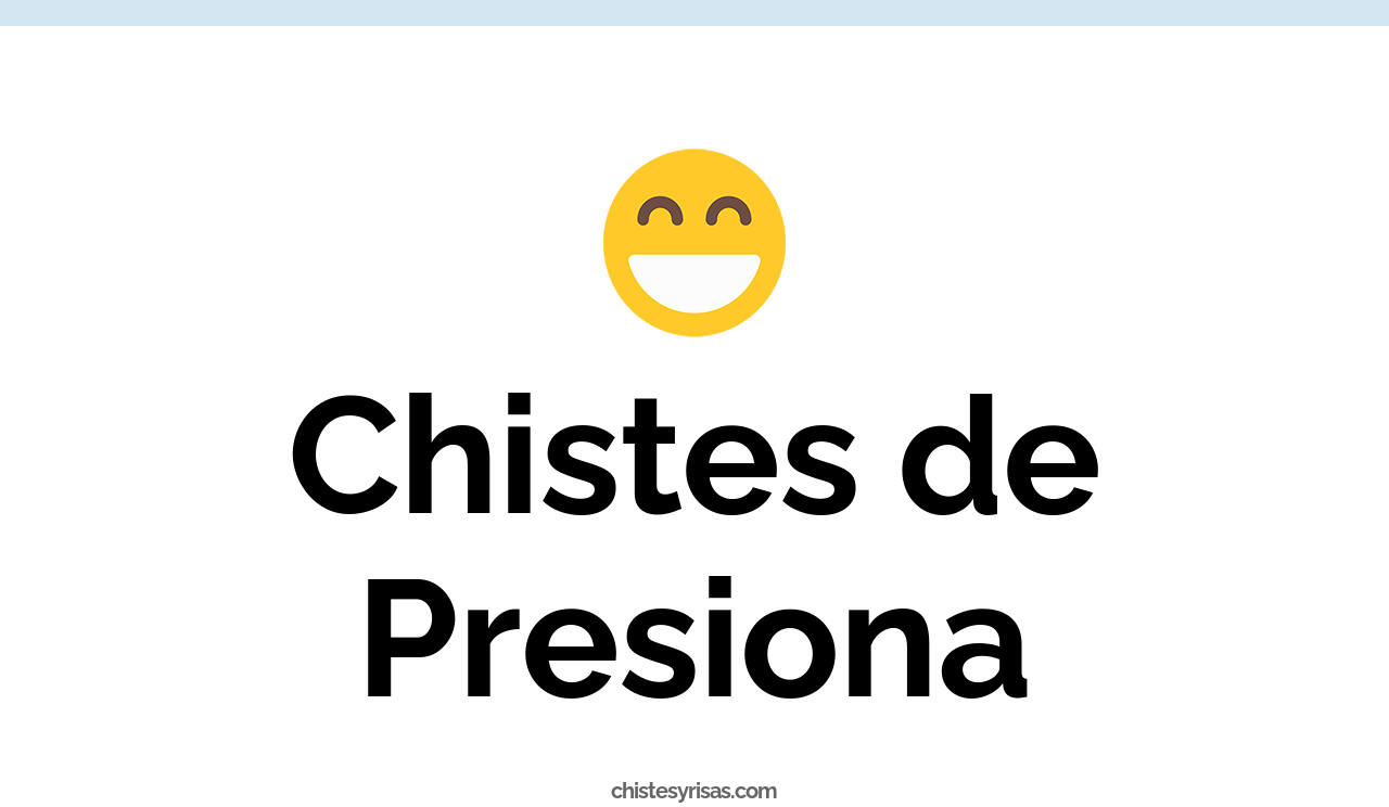 chistes de presiona