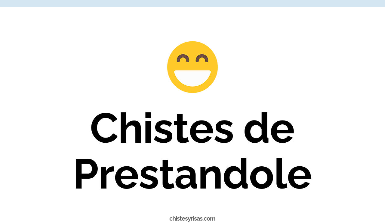 chistes de prestandole