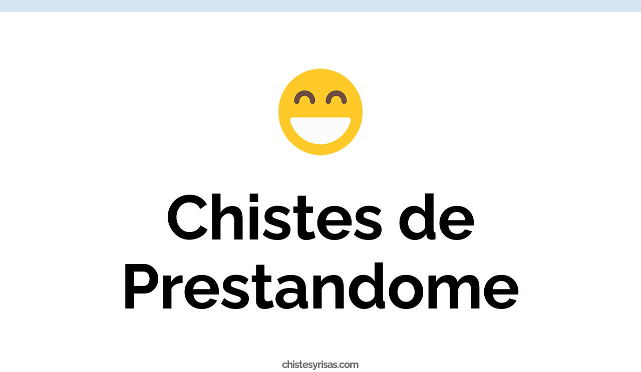 chistes de prestandome
