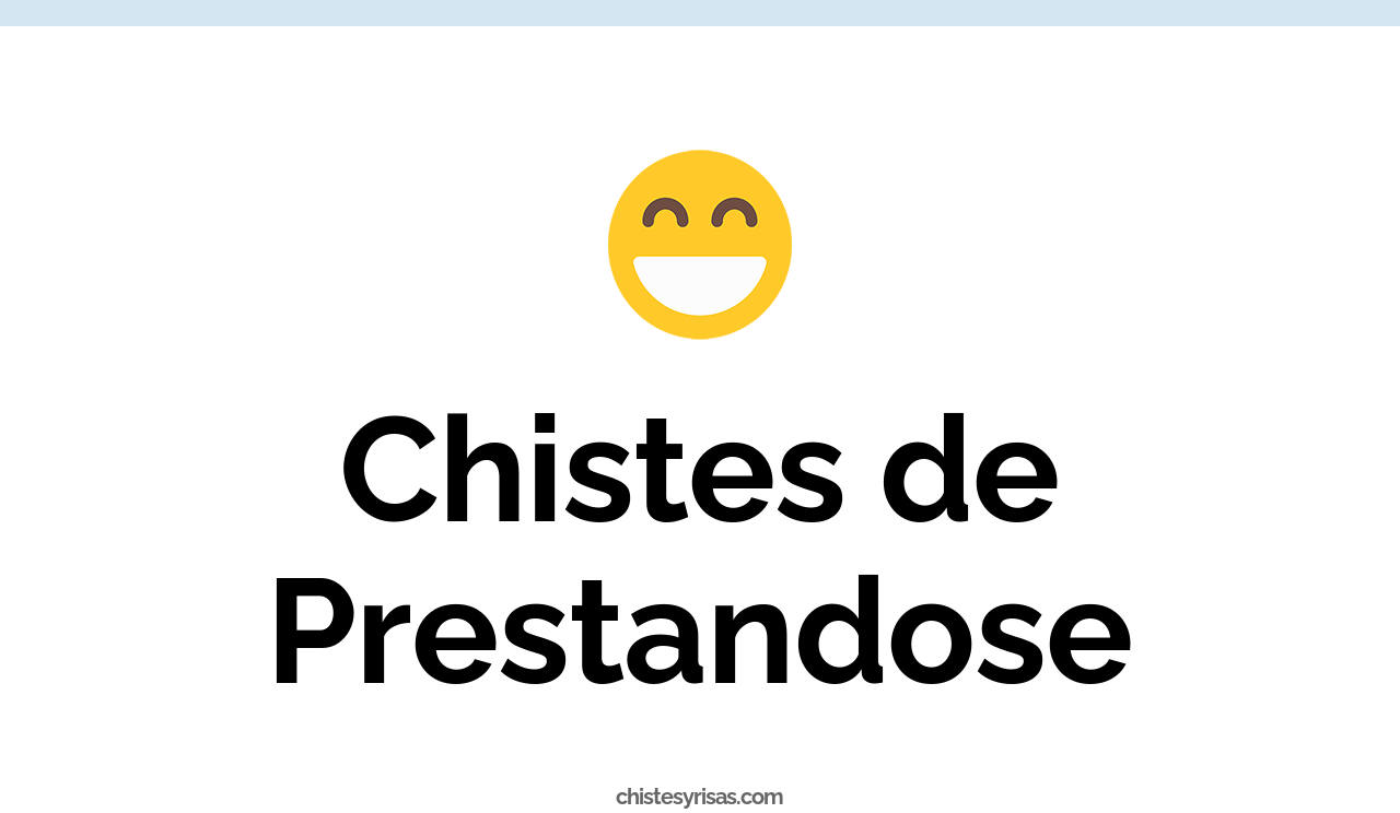 chistes de prestandose