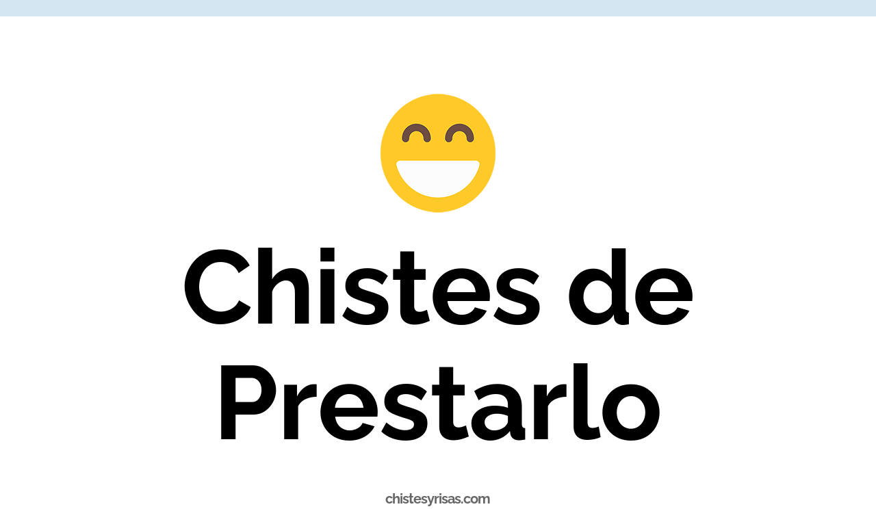 chistes de prestarlo