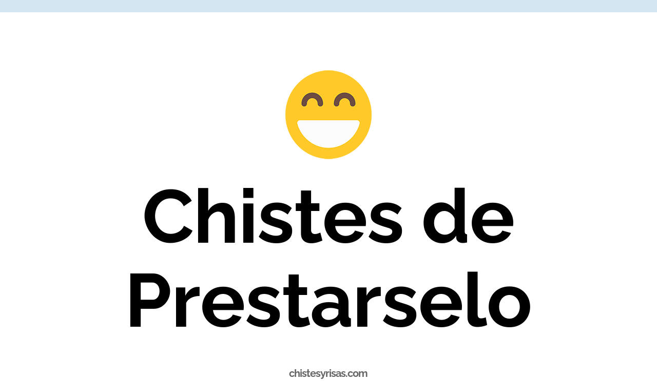 chistes de prestarselo