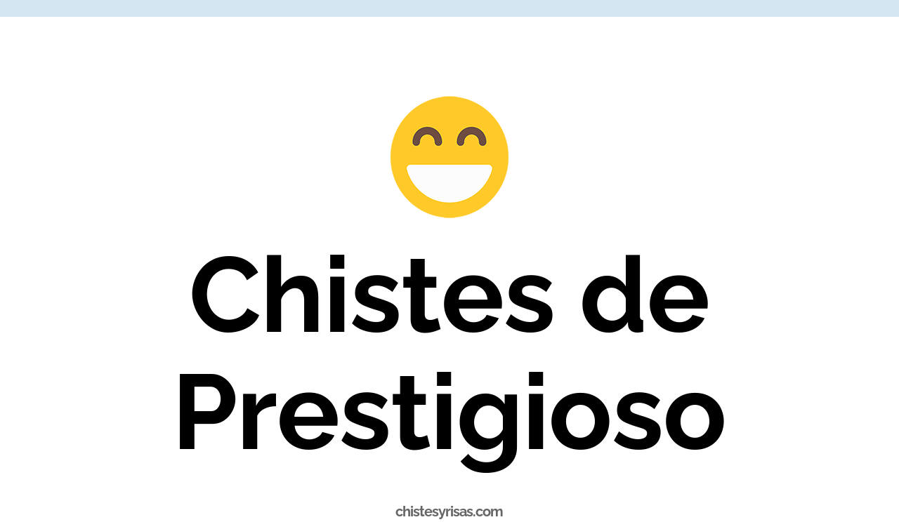 chistes de prestigioso