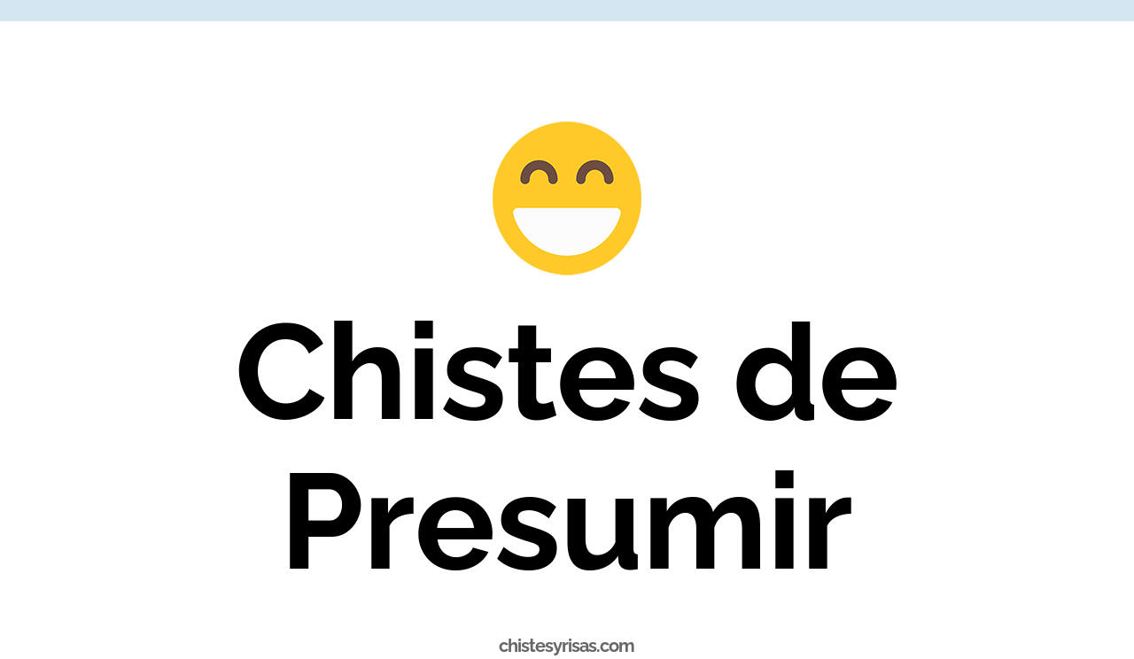 chistes de presumir