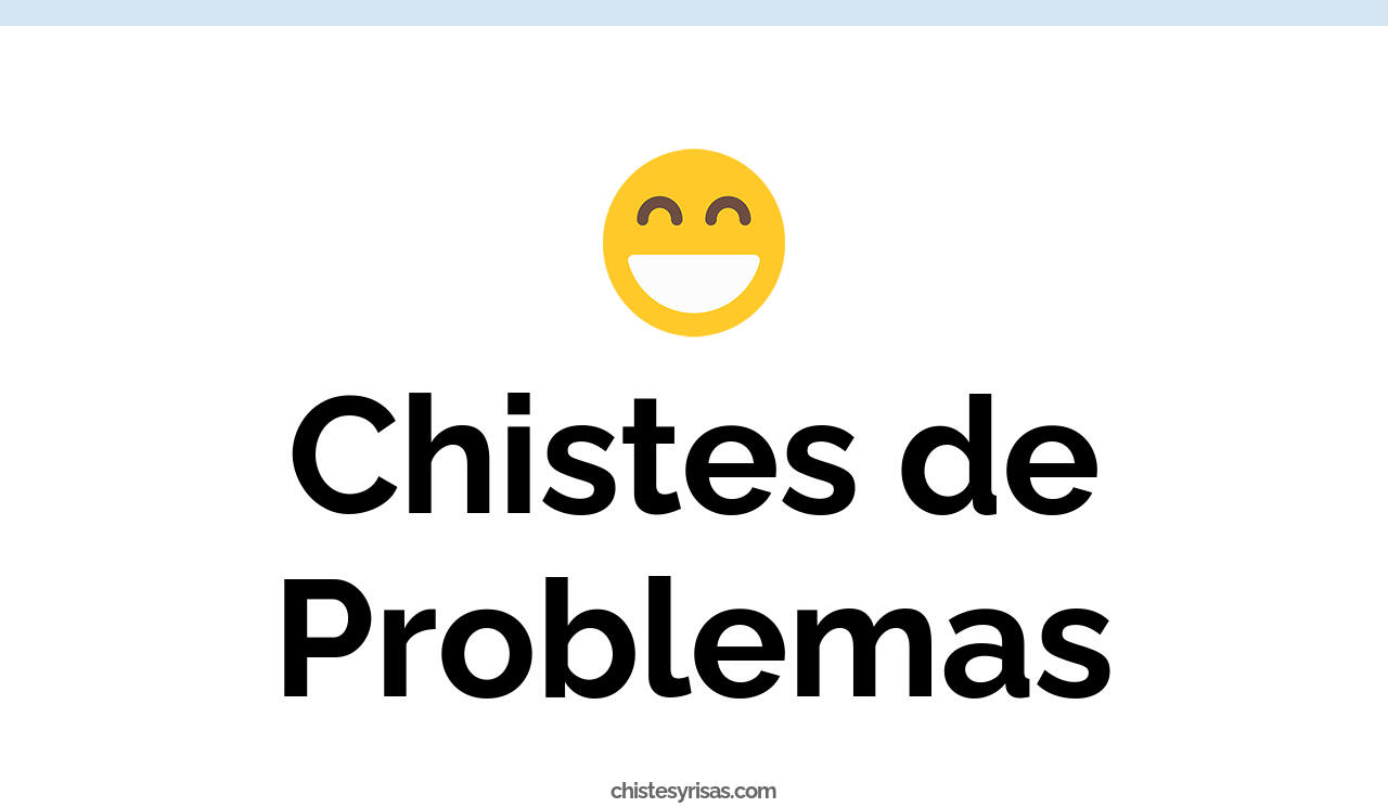 chistes de problemas