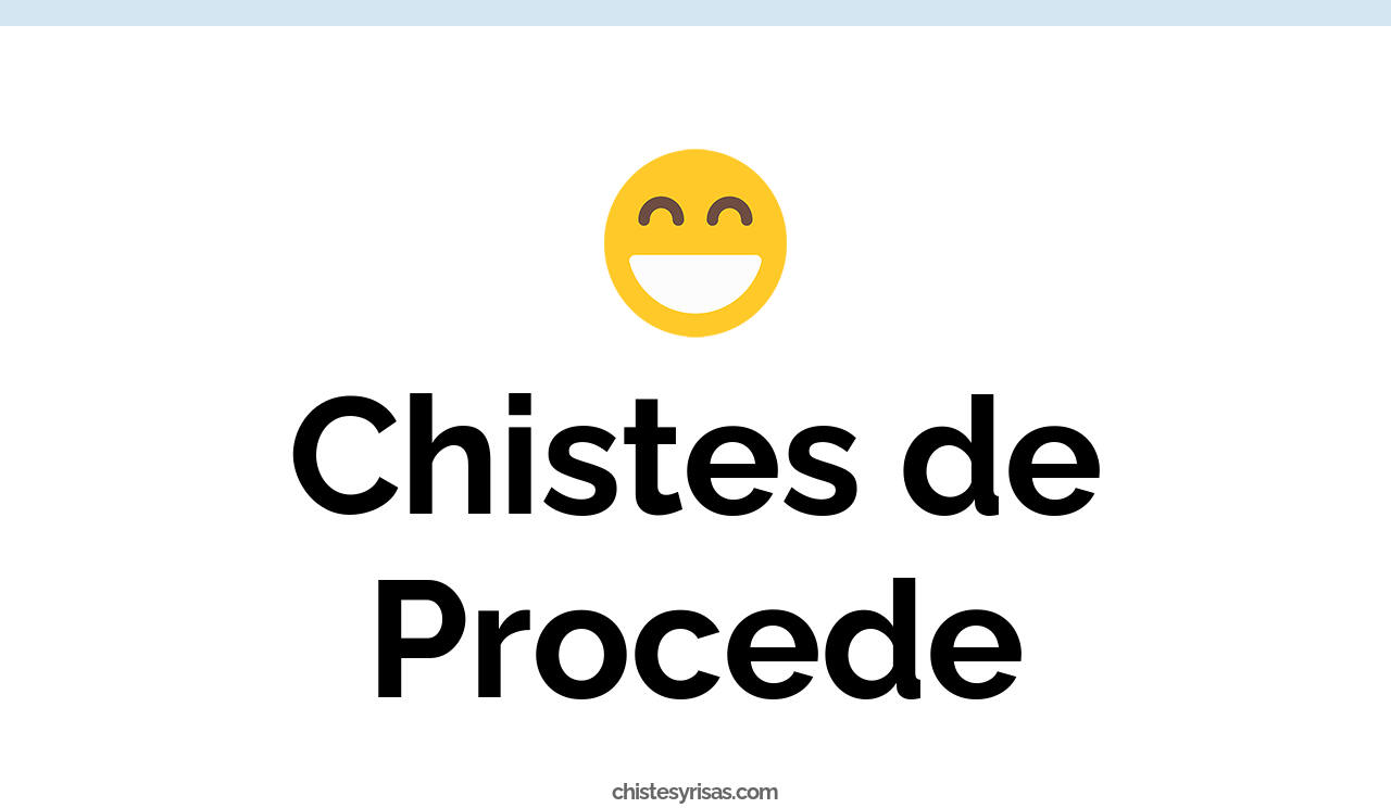 chistes de procede